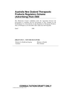 Australia New Zealand Therapeutic Products Regulatory Scheme (Advertising) Rule 2006 The Ministerial Council established under the Agreement between the Government of Australia and the Government of New Zealand for the E