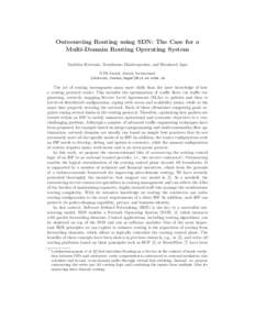 Outsourcing Routing using SDN: The Case for a Multi-Domain Routing Operating System Vasileios Kotronis, Xenofontas Dimitropoulos, and Bernhard Ager ETH Zurich, Zurich, Switzerland {vkotroni,fontas,bager}@tik.ee.ethz.ch