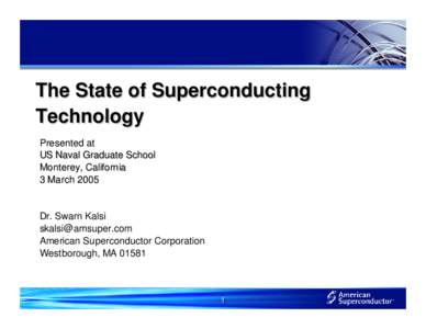 The State of Superconducting Technology Presented at US Naval Graduate School Monterey, California 3 March 2005
