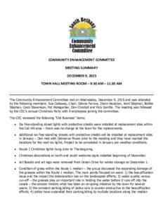 COMMUNITY ENHANCEMENT COMMITTEE MEETING SUMMARY DECEMBER 9, 2015 TOWN HALL MEETING ROOM – 9:30 AM – 11:30 AM  The Community Enhancement Committee met on Wednesday, December 9, 2015 and was attended