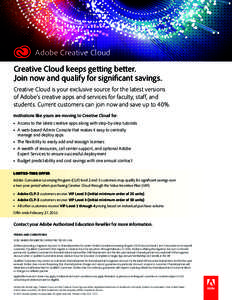 Adobe Creative Cloud Creative Cloud keeps getting better. Join now and qualify for significant savings. Creative Cloud is your exclusive source for the latest versions of Adobe’s creative apps and services for faculty,