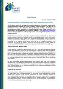 Press Release Brussels, 10 October 2014 European Commission seeks local authorities’ help in addressing energy security The Ukrainian gas crisis has placed renewed emphasis on the need to ensure stable and secure energ