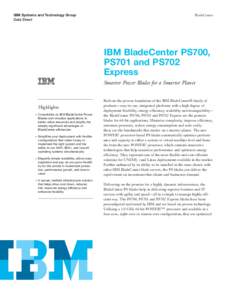 IBM Systems and Technology Group Data Sheet BladeCenter  IBM BladeCenter PS700,