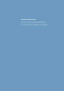 Goals and responsibilities of the Swiss National Bank The Swiss National Bank (SNB) conducts the country’s monetary policy as an independent central bank. It is obliged by Constitution and statute to act in accordance