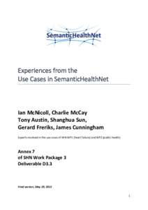 Experiences from the Use Cases in SemanticHealthNet Ian McNicoll, Charlie McCay Tony Austin, Shanghua Sun, Gerard Freriks, James Cunningham