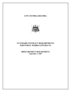 CITY OF PHILADELPHIA  STANDARD CONTRACT REQUIREMENTS FOR PUBLIC WORKS CONTRACTS PROCUREMENT DEPARTMENT September 1, 2007