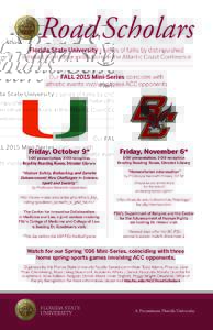 Road Scholars  Florida State University’s series of talks by distinguished scholars from other institutions in the Atlantic Coast Conference Our FALL 2015 Mini-Series coincides with athletic events involving these ACC 