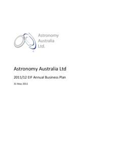 Astronomy Australia LtdEIF Annual Business Plan 31 May 2011 Executive Summary The AAL EIF Project will begin in July 2011 and consists of nine discrete projects. AAL has executed