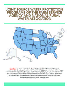 Joint Source Water Protection Programs of the Farm Service Agency and National Rural Water Association  Click here for more information about the Source Water Protection Program,