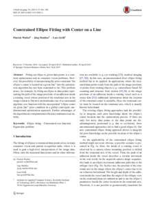 J Math Imaging Vis:364–382 DOIs10851x Constrained Ellipse Fitting with Center on a Line Patrick Waibel1 · Jörg Matthes1 · Lutz Gröll1