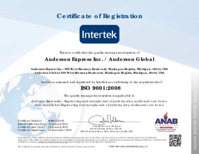 Certificate of Registration  This is to certify that the quality management system of Anderson Express Inc. / Anderson Global Anderson Express Inc.: 580 West Sherman Boulevard, Muskegon Heights, Michigan, 49444, USA