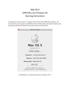 Mac OS X OPPO Blu-ray Firmware CD Burning Instructions This guide will help OS X users in creating firmware CDs for their OPPO Blu-ray players. The version of OS X you may have can be different from the Mac used in this 