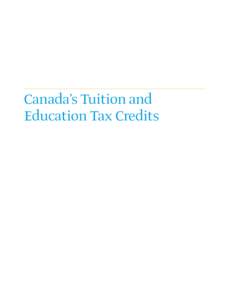 Canada’s Tuition and Education Tax Credits Published in 2007 by The Canada Millennium Scholarship Foundation 1000 Sherbrooke Street West, Suite 800, Montreal, QC, Canada H3A 3R2