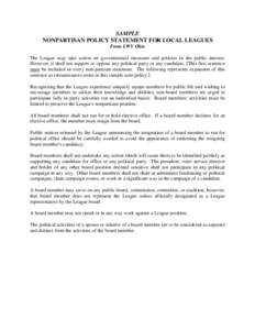 SAMPLE NONPARTISAN POLICY STATEMENT FOR LOCAL LEAGUES From LWV Ohio The League may take action on governmental measures and policies in the public interest. However, it shall not support or oppose any political party or 