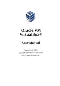 Oracle VM R VirtualBox User Manual Version 3.2.0_BETA1 cOracle Corporation
