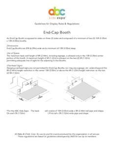 Guidelines for Display Rules & Regulations  End-Cap Booth An End-Cap Booth is exposed to aisles on three (3) sides and composed of a minimum of two (2) 10ft (3.05m) x 10ft (3.05m) booths.