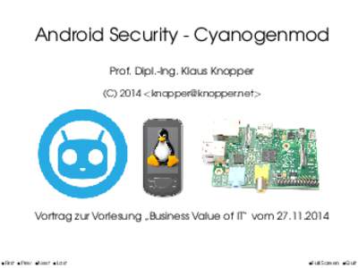 Android Security - Cyanogenmod Prof. Dipl.-Ing. Klaus Knopper (C) 2014 <> Vortrag zur Vorlesung Business Value of IT“ vom ”