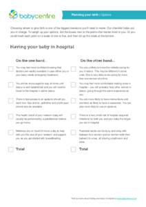 Planning your birth | Options  Choosing where to give birth is one of the biggest decisions you’ll need to make. Our checklist helps put you in charge. To weigh up your options, tick the boxes next to the points that m
