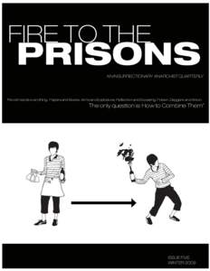 FIRE TO THE  PRISONS AN INSURRECTIONARY ANARCHIST QUARTERLY  “Revolt needs everything. Papers and Books, Arms and Explosives, Reflection and Swearing, Poison, Daggers and Arson.