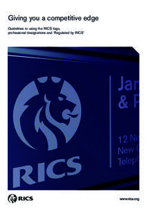Giving you a competitive edge Guidelines to using the RICS logo, professional designations and ‘Regulated by RICS’ 1 NovemberIssue 01