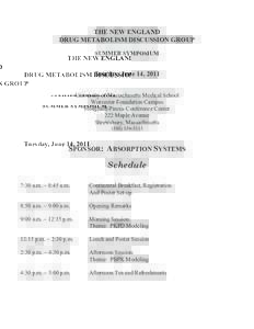 THE NEW ENGLAND DRUG METABOLISM DISCUSSION GROUP SUMMER SYMPOSIUM Tuesday, June 14, 2011 University of Massachusetts Medical School