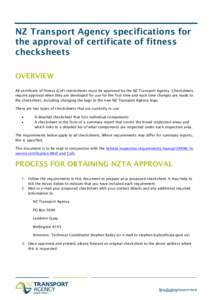 NZ Transport Agency specifications for the approval of certificate of fitness checksheets OVERVIEW All certificate of fitness (CoF) checksheets must be approved by the NZ Transport Agency. Checksheets require approval wh
