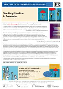 NEW TITLE FROM EDWARD ELGAR PUBLISHING  Teaching Pluralism in Economics Edited by John Groenewegen, Delft University of Technology, The Netherlands ‘This book succeeds in its goal: teaching pluralism in economics. Read