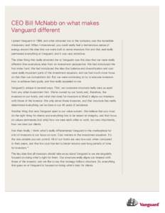 CEO Bill McNabb on what makes Vanguard different I joined Vanguard in 1986, and what attracted me to the company was the incredible missionary zeal. When I interviewed, you could really feel a tremendous sense of energy 