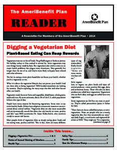The AmeriBenefit Plan  READER A Newsletter for Members of the AmeriBenefit Plan • 2014  Digging a Vegetarian Diet