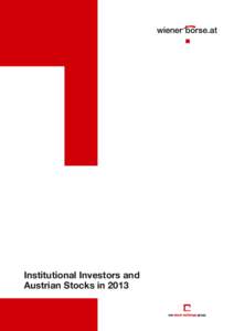 Institutional Investors and Austrian Stocks in 2013 Institutional Investors and Austrian Stocks in 2013 International institutional investors remain the largest stakeholders in the ATX prime and significantly increased 