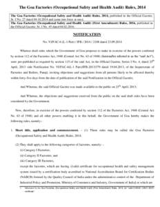 The Goa Factories (Occupational Safety and Health Audit) Rules, 2014 The Goa Factories (Occupational Safety and Health Audit) Rules, 2014, published in the Official Gazette, Sr. I No. 27 datedand came into fo