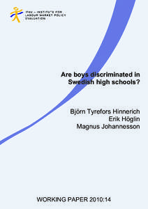 Are boys discriminated in Swedish high schools? Björn Tyrefors Hinnerich Erik Höglin Magnus Johannesson