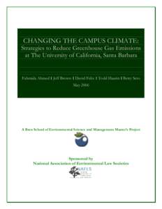 CHANGING THE CAMPUS CLIMATE: Strategies to Reduce Greenhouse Gas Emissions at The University of California, Santa Barbara Fahmida Ahmed । Jeff Brown । David Felix । Todd Haurin । Betty Seto May 2006