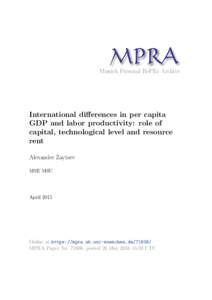 M PRA Munich Personal RePEc Archive International differences in per capita GDP and labor productivity: role of capital, technological level and resource