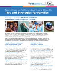 Family Engagement Advisor  Parents’ Guide for 21st Century Learning and Citizenship Tips and Strategies for Families How You Can Help: What can parents do