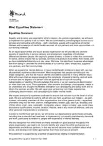Mind Equalities Statement Equalities Statement Equality and diversity are essential to Mind’s mission. As a whole organisation, we will seek to implement this priority in all our work. We are committed to promoting equ
