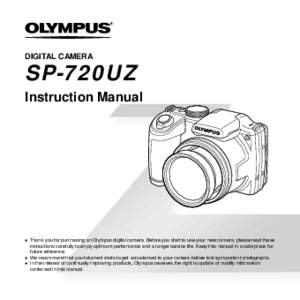 DIGITAL CAMERA  SP-720UZ Instruction Manual  ● Thank you for purchasing an Olympus digital camera. Before you start to use your new camera, please read these