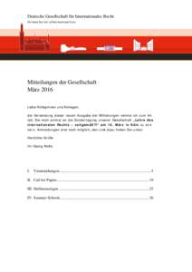 Deutsche Gesellschaft für Internationales Recht German Society of International Law Mitteilungen der Gesellschaft März 2016 Liebe Kolleginnen und Kollegen,