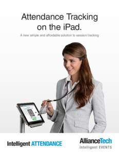 Attendance Tracking on the iPad. A new simple and affordable solution to session tracking Now you can easily use an iPad to track session attendance,