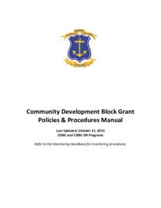 Community Development Block Grant Policies & Procedures Manual Last Updated: October 21, 2015 CDBG and CDBG-DR Programs Refer to the Monitoring Handbook for monitoring procedures.