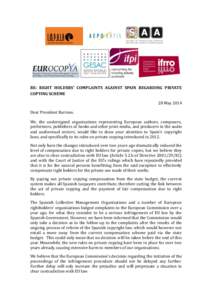 RE: RIGHT HOLDERS’ COMPLAINTS AGAINST SPAIN REGARDING PRIVATE COPYING SCHEME 28 May 2014 Dear President Barroso, We, the undersigned organisations representing European authors, composers, performers, publishers of boo