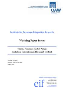 Institute for European Integration Research  Working Paper Series The EU Financial Market Policy: Evolution, Innovation and Research Outlook