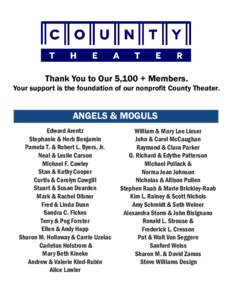 Thank You to Our 5,100 + Members.  Your support is the foundation of our nonprofit County Theater. ANGELS & MOGULS Edward Arentz