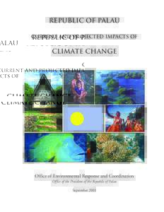 Republic of Palau Current and Projected Impacts of Climate Change  Office of Environmental Response and Coordination