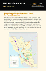 MTC Resolution 3434 Rail projects Resolution 3434: The Bay Area’s Vision 				 for Transit Expansion MTC’s Regional Transit Expansion Program, adopted in 2001 as Resolution 3434,