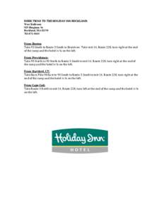 DIRECTIONS TO THE HOLIDAY INN ROCKLAND:  West Ballroom 929 Hingham St. Rockland, MA[removed]0545