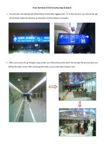From Terminal 2 (T2) To Jiuihua Spa & Resort 1、 You will enter the Greeting Hall (International Arrival) after luggage claim. Try to find Exit No.5, you will see the sign shown below. Follow the direction, go downstair