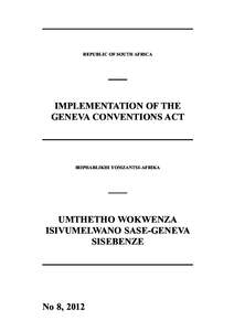 REPUBLIC OF SOUTH AFRICA  IMPLEMENTATION OF THE GENEVA CONVENTIONS ACT  IRIPHABLIKHI YOMZANTSI-AFRIKA