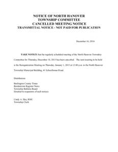 NOTICE OF NORTH HANOVER TOWNSHIP COMMITTEE CANCELLED MEETING NOTICE TRANSMITTAL NOTICE - NOT PAID FOR PUBLICATION  December 16, 2014