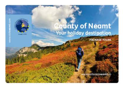 www.visitneamt.com  County of Neamt Your holiday destination PACKAGE TOURS